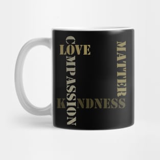 Love Kindness Compassion Mug